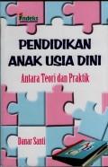 Pendidikan Anak Usia Dini (Antara Teori dan Praktik)