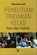 Penelitian Tindakan Kelas : Teori dan Praktik