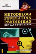 Metode Penelitian Pendidikan : Dengan Studi Kasus