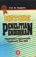 Metode Penelitian Pendidikan : Pendekatan Kuantitatif, Kualitatif, dan R&D