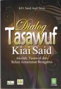 Dialog Tasawuf Kiai Said : Akidah, Tasawuf dan Relasi Antarumat Beragama