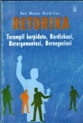 Retorika : Terampil berpidato, Berdiskusi, Berargumentasi, Bernegosiasi
