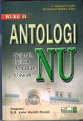 Antologi NU : Sejarah-Istilah-Amaliah-Uswah