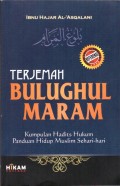 Terjemah Bulughul Maram : Kumpulan Hadits Hukum Panduan Hidup Muslim Sehari-hari