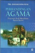 Perbandingan Agama : Pengantar Studi Memahami Agama-Agama