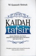 Kaidah Tafsir : Syarat, Ketentuan, dan Aturan yang Patut Anda Ketahui dalam Memahami Ayat-Ayat Al-Qur'an