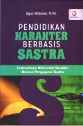 Pendidikan Karakter Berbasis Sastra : Internalisasi Nilai-Nilai Karakter Melalui Pengajaran Sastra