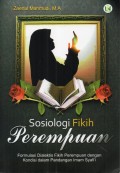 SOSIOLOGI FIKIH PEREMPUAN : formulasi dialektis fikih perempuan dengan kondisi sosial dalam pandangan Imam Syafi'i