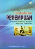 PRODUKTIVITAS PEREMPUAN : Studi Analisis Produktivitas Perempuan dalam Konsep ekonomi Islam