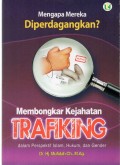 MENGAPA MEREKA DIPERDAGANGKAN? MEMBONGKAR KEJAHATAN TRAFIKING : Dalam Perspektif Islam, Hukum, dan Gender
