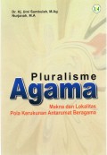 PLURALISME AGAMA : Makna dan Lokalitas Pola Kerukunan Antarumat Beragama