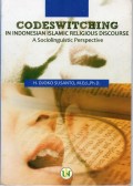 CODESWITCHING IN INDONESIAN ISLAMIC RELIGIOUS DISCOURSE : a sociolinguistic perspective