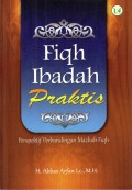 FIQH IBADAH PRAKTIS : perspektif perbandingan mazhab fiqh